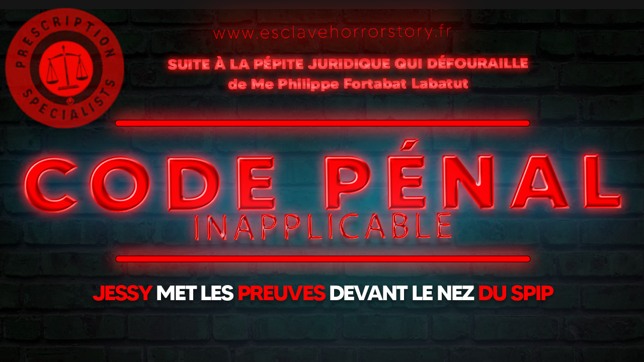 Sacrée Loralÿ : Esclave Horror Story dans toute sa splendeur : A voir sans modération. Toujours avec la participation de Maître Fortabat-Labatut Code-penal-inapplicable-jessy